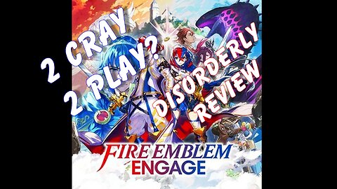 Disorderly Reviews Fire Emblem Engage Nintendo Switch