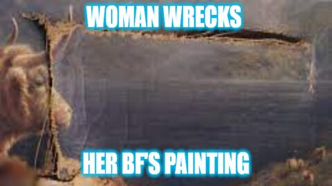 Helios Blog 213 | Jealous GF Trashes BF's Painting