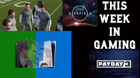 This Week In Gaming | PS5 vs Xbox Series | Madden 23 Saves Deleted | Starfield | Payday 3