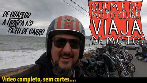 Quem é de Moto Clube, viaja de MOTO? De CHAPECÓ a FLORIPA com PNEU de CARRO