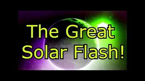 The Great Solar Flash Signals Last Moments Of 3D Earth And When The Master And The Masters Arrive!!