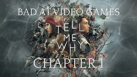 "Tell Me Why", Chapter 1 - Bad at Video Games (January 18th, 2021)