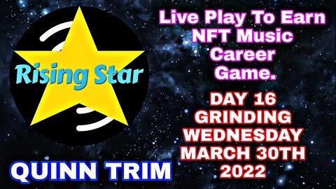 Rising Star Play To Earn NFT Music Career Game LIVE | Day 16 Grinding | Passive Income | Quinn Trim