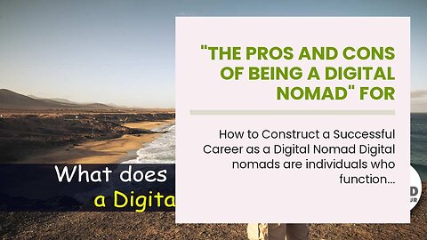 "The Pros and Cons of Being a Digital Nomad" for Dummies