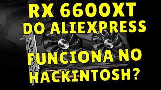 ASROCK RX 6600 XT CHALLENGER PRO OC DO ALIEXPRESS FUNCIONA NO HACKINTOSH??? UNBOX E REVIEW!!