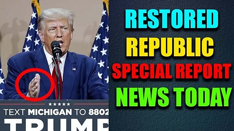 RESTORED REPUBLIC SPECIAL REPORT NEWS TODAY | UPDATE SHOCKING NEWS | VIRAL NEWS | DONAL TRUMP NEWS