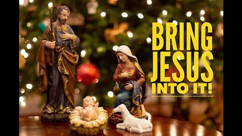 BRING JESUS INTO IT – Are You Ready for Your Christmas Miracle?