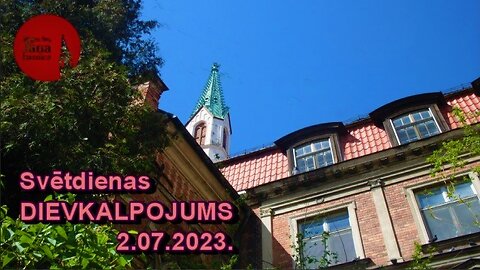 Dievkalpojuma ieraksts 2023.g. 2.jūlijā