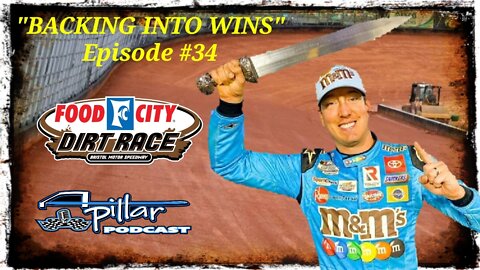 Episode #34 - Kyle Busch Backs Into A Win @ Bristol Dirt After Epic Final Lap