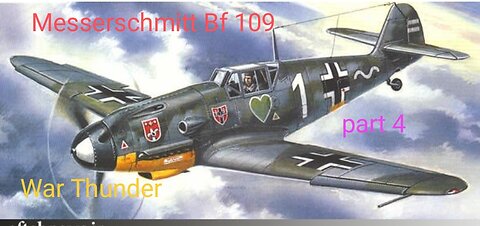 Messerschmitt Bf 109(war thunder)part 4