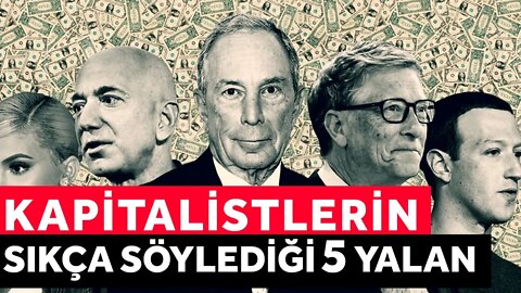 Kapitalistlerin Sıkça Söylediği 5 Yalan