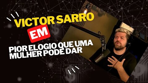 VICTOR SARRO - PIOR ELOGIO QUE A MULHER PODE DAR - #shorts