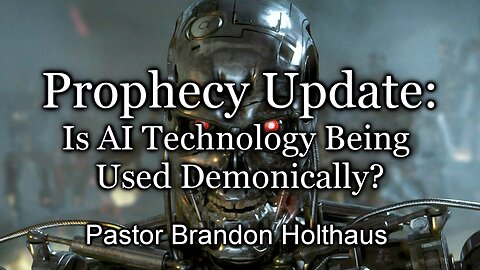 Prophecy Update: Is AI Technology Being Used Demonically?