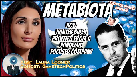 METABIOTA: How HUNTER BIDEN Profited From A Pandemic - LAURA LOOMER & GAMETECHPOLITICS- EP.190