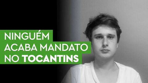 No Tocantins, ninguém termina o mandato