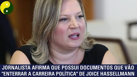 Jornalista afirma que possui documentos que “enterrar a carreira política" de Joice Hassellmann