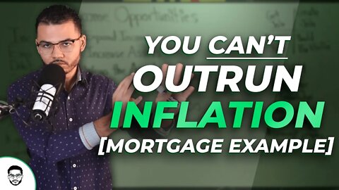 You Can't Outrun Inflation! Mortgage Example