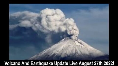 Volcano And Earthquake Update Live With World News Report Today August 27th 2022!