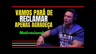 VAMOS PARA DE RECLAMAR E AGRADEÇER MAIS! - PAULO MUZY (Motivacional)