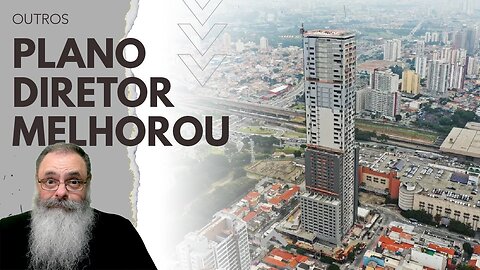 SÃO PAULO muda o PLANO DIRETOR da CIDADE tornando-o menos RESTRITO, o que é BOM para TODO MUNDO