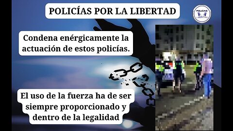 Policías por la Libertad muestra su condena más enérgica a la actuación de estos policías.