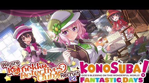 KonoSuba: Fantastic Days (Global) - We Are Komekko Detectives Club! Recruit P2 Banner Summons