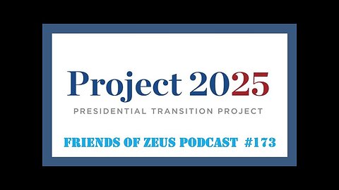 PROJECT 2025 - Friends of Zeus Podcast #173