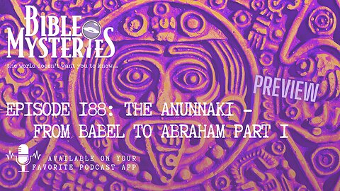 The Anunnaki - From Babel to Abraham / Setting the record straight about their identity - PREVIEW