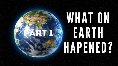 WHAT ON EARTH HAPPENED? - PART 1 #EWARANON