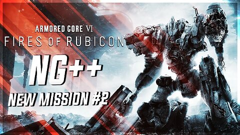 Rendy Plays: ARMORED CORE VI: Fires of Rubicon | NG++ New Mission #2