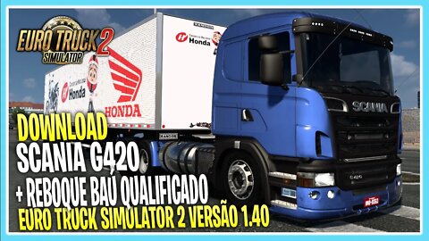 DOWNLOAD SCANIA G420 + REBOQUE BAU QUALIFICADO 1.40 EURO TRUCK SIMULATOR 2 VERSÃO 1.40.5