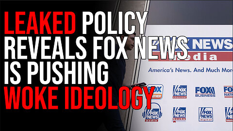 LEAKED Policy Reveals Fox News Is Pushing Woke Ideology