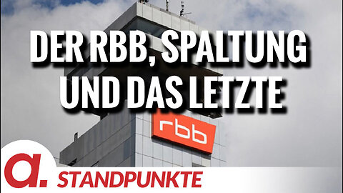 Der RBB, Spaltung und das Letzte | Von Professor Martin Schwab, Dorothea Stockmann und Anselm Lenz