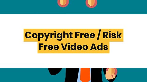 Copyright Free / Risk Free Video Ads