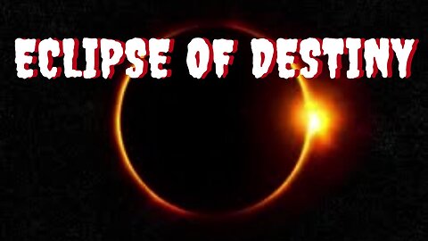 ECLIPSE OF DESTINY