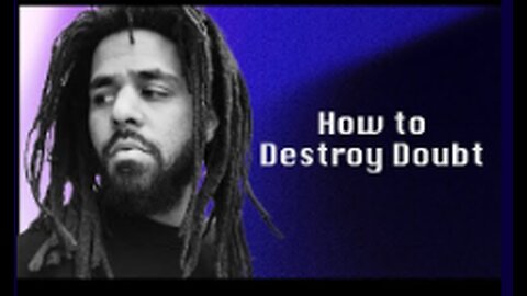 J. Cole - Advice on How To Destroy Doubt