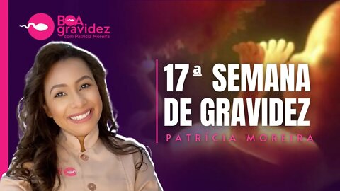 17 SEMANAS DE GRAVIDEZ - Gravidez Semana a Semana