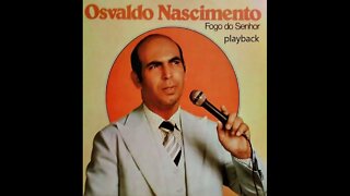 Osvaldo Nascimento vale apena ser crente play back