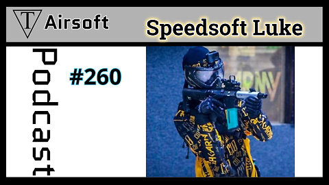 #260: Luke - Competing in the Airsoft Arena: Strategies, Team Dynamics, and Overcoming Challenges