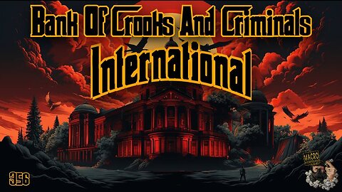 #356: Bank Of Crooks And Criminals International