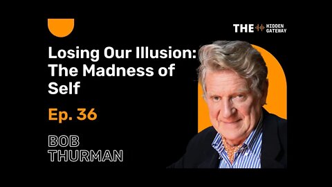 THG Episode 36: Losing Our Illusion: The Madness of Self