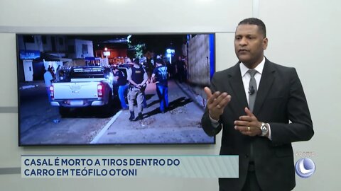 Casal é morto a tiros dentro do carro em Teófilo Otoni