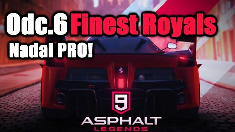 Asphalt 9 odc 6 Finest Royals Nadal PRO!