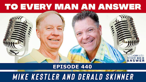 Episode 440 - Derald Skinner and Mike Kestler on To Every Man An Answer