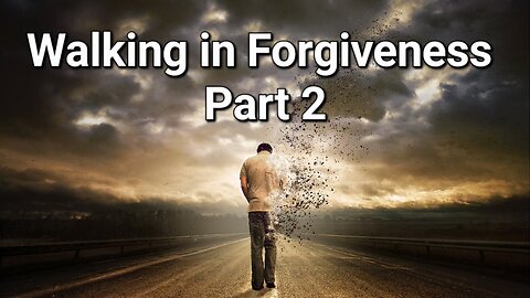 Walking in Forgiveness 2 || This is how you forgive. Powerful!