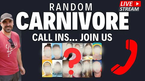 Random Carnivore Stream: ANYONE Welcome- Jump in and Talk Carnivore- LIVE