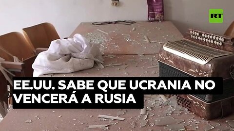 EE.UU. sabe que Ucrania no vencerá a Rusia y la sacrifica en su interés