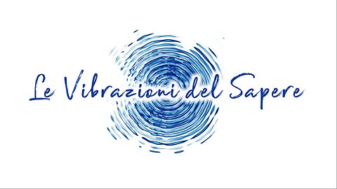 "Le Vibrazioni del Sapere" sigla di apertura