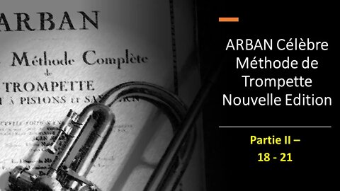 Arban's Complete Conservatory Method for Trumpet (Nouvelle Edition) PARTIE II Fing. 018 to 021