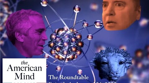 Epstein, Schiff, and the Lamb of Ghent? | The Roundtable Ep. 1 by The American Mind